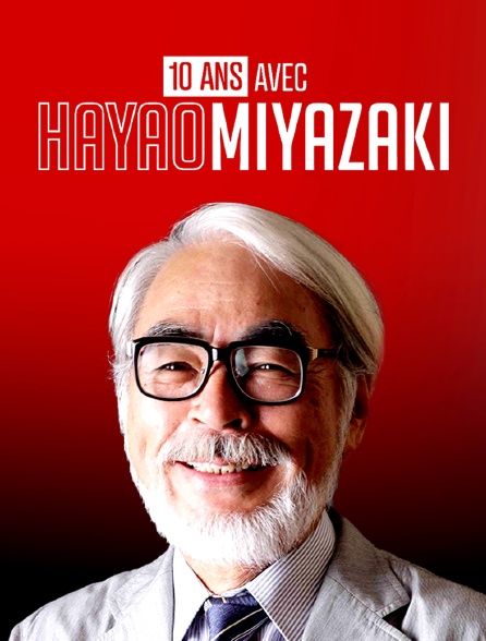 10 ans avec Hayao Miyazaki - Documentaire